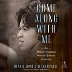 Come Along With Me : An African American Woman's Journey for Justice cover image