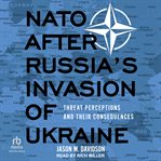 NATO After Russia's Invasion of Ukraine : Threat Perceptions and Their Consequences cover image