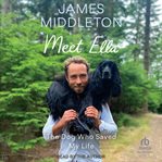 Meet Ella : The Dog Who Saved My Life cover image