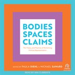 Bodies, Spaces, Claims : The Theory and Practice of Performing Political Representation cover image
