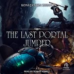 The Last Portal Jumper: Book 2 : A LitRPG Progression Fantasy Series. Last Portal Jumper cover image