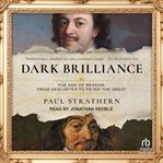 Dark Brilliance : The Age of Reason: From Descartes to Peter the Great cover image