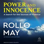Power and Innocence : A Search for the Sources of Violence cover image