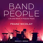 Band People : Life And Work In Popular Music cover image
