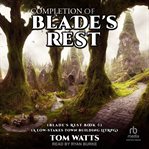 Completion of Blade's Rest cover image