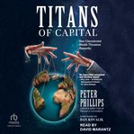 Titans of Capital : How Concentrated Wealth Threatens Humanity cover image