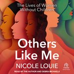 Others Like Me : The Lives of Women Without Children cover image
