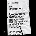 The Department : How a Violent Government Bureaucracy Killed Hundreds and Hid the Evidence cover image