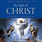The Light of Christ : An Introduction To Catholicism cover image