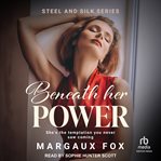 Beneath Her Power : A Steamy High Stakes Ice Queen Sapphic Celebrity Romance cover image