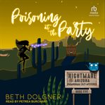 Poisoning at the Party : With Headless at Halloween, a Nightmare, Arizona Novella cover image