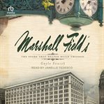 Marshall Field's : The Store That Helped Build Chicago cover image