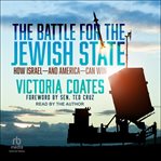 The Battle for the Jewish State : How Israel―and America―can Win cover image