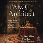 The Tarot Architect : How to Become the Master Builder of Your Spiritual Temple cover image
