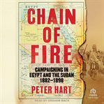 Chain of Fire : Campaigning in Egypt and the Sudan, 1882-98 cover image