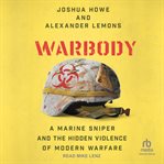 Warbody : A Marine Sniper and the Hidden Violence of Modern Warfare cover image