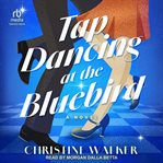 Tap Dancing at the Bluebird cover image