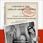 A History of the African-American People (Proposed) by Strom Thurmond, as Told to Percival Everett cover image