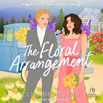The Floral Arrangement : A Sapphic Small-Town Romantic Comedy cover image