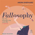 Fallosophy : My Trip Through Life With Ms: A Memoir cover image