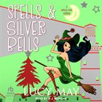 Spells & Silver Bells cover image