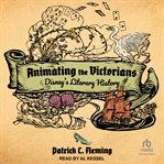 Animating the Victorians : Disney's Literary History cover image