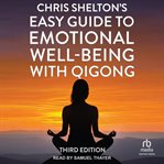 Chris Shelton's Easy Guide to Emotional Well-Being With Qigong cover image