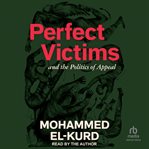 Perfect Victims : And the Politics of Appeal cover image
