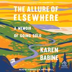 The Allure of Elsewhere : A Memoir Of Going Solo cover image