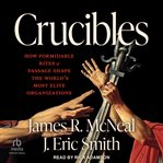 Crucibles : History's Most Formidable Rights of Passage cover image