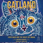 Catland : Louis Wain And The Great Cat Mania cover image