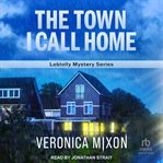 The Town I Call Home cover image