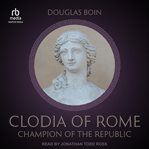 Clodia of Rome : Champion of the Republic cover image