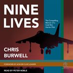 Nine lives : the compelling memoir of a Cold War Harrier pilot cover image
