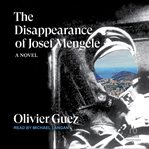 The disappearance of josef mengele : A Novel cover image