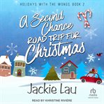 A Second Chance Road Trip for Christmas : Holidays with the Wongs cover image