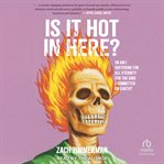 Is It Hot in Here : or am I suffering for all eternity for the sins I committed on earth? cover image