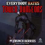 Everybody hates tower dungeons. Everybody hates cover image