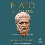 Plato of Athens : A Life in Philosophy cover image