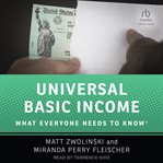 Universal Basic Income : What Everyone Needs to Know® cover image