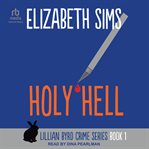 Holy hell : Lillian Byrd Crime cover image