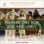 Prepare the way for the lord : Advent and the Message of John the Baptist cover image