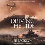 Driving the Tide : After Dunkirk cover image