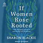 If women rose rooted : the journey to authenticity and belonging cover image