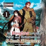 My Daughter Left the Nest and Returned an S-Rank Adventurer, Volume 1 : Rank Adventurer, Volume 1 cover image
