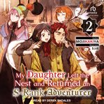My Daughter Left the Nest and Returned an S-Rank Adventurer, Volume 2 : Rank Adventurer, Volume 2 cover image