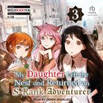My Daughter Left the Nest and Returned an S-Rank Adventurer, Volume 3 : Rank Adventurer, Volume 3 cover image
