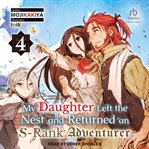 My Daughter Left the Nest and Returned an S-Rank Adventurer, Volume 4 : Rank Adventurer, Volume 4 cover image
