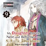 My Daughter Left the Nest and Returned an S-Rank Adventurer,. Vol. 9 cover image