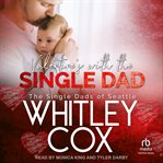 Valentine's With the Single Dad : Single Dads of Seattle cover image